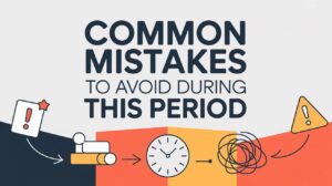 Common mistakes to avoid during the period with warning signs, timeline illustration, and confusion concept graphic